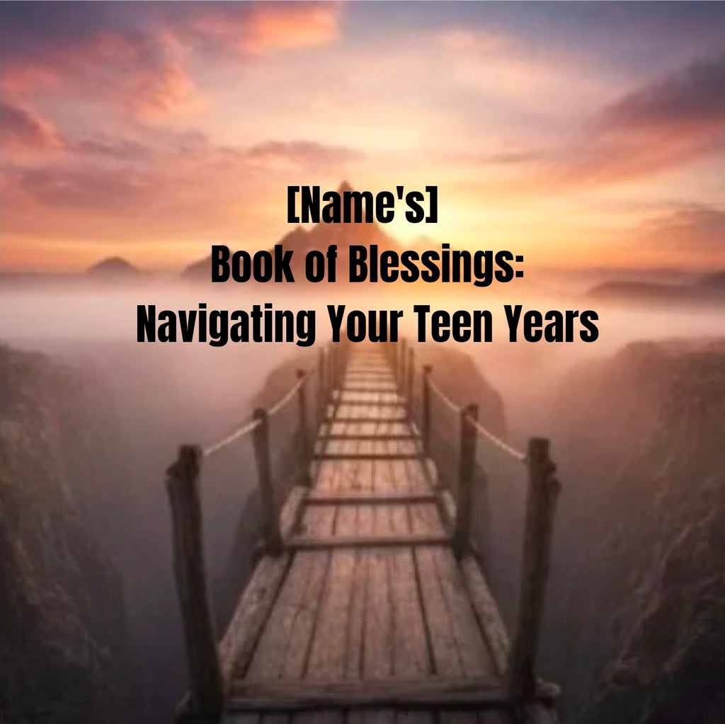 Personalized Blessings for Teens: Navigating Your Teen Years
