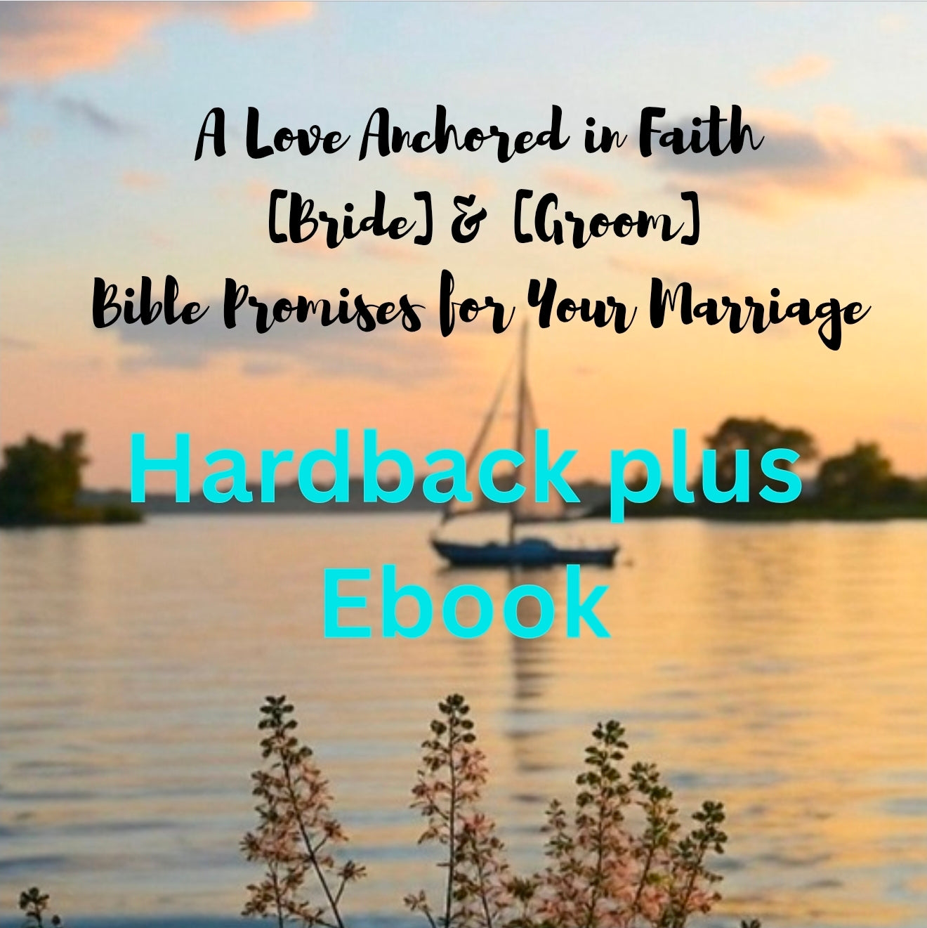 Personalized A Love Anchored in Faith: Bible Promises for Your Marriage Hardback plus Ebook